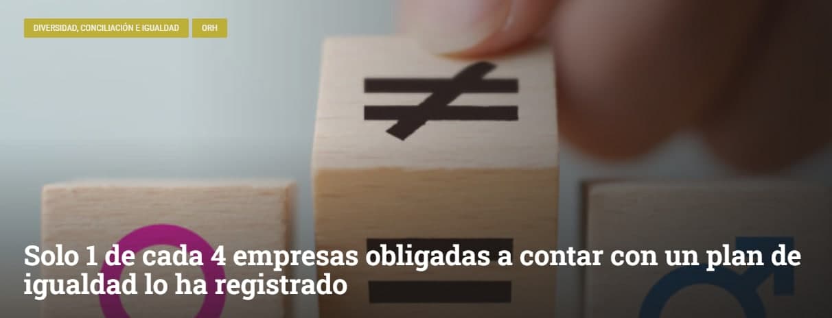 Solo 1 de cada 4 empresas obligadas a contar con un plan de igualdad lo ha registrado.
